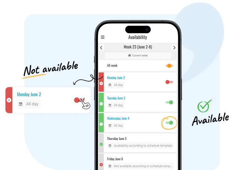 Scheduling based on employee availability Employees can easily enter their availability in the Employee App, either weekly or manually per day. This allows the scheduler to efficiently consider everyone’s availability when creating a work schedule. Management Tip: For employees with consistent availability, you can save hours in a schedule template, making rostering even faster and easier! Did some employees forget to enter their availability? Send a clocking notification or internal mailing to remind employees to update their availability in the Employee App.